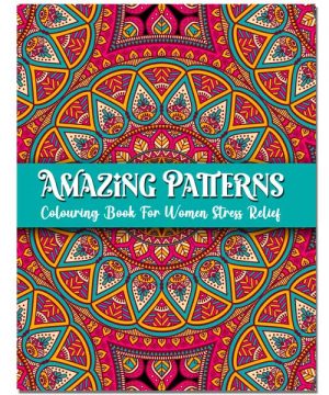 Amazing Patterns Colouring Book For Women